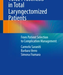 Voice Prosthesis in Total Laryngectomized Patients
From Patient Selection to Complication Management