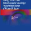 Beyond Becquerel and Biology to Precision Radiomolecular Oncology: Festschrift in Honor of Richard P. Baum