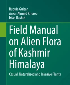 Field Manual on Alien Flora of Kashmir Himalaya
Casual, Naturalised and Invasive Plants