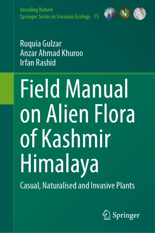 Field Manual on Alien Flora of Kashmir Himalaya
Casual, Naturalised and Invasive Plants