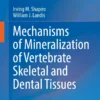 Mechanisms of Mineralization of Vertebrate Skeletal and Dental Tissues