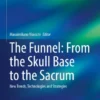 The Funnel: From the Skull Base to the SacrumrNew Trends, Technologies and Strategies