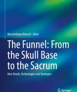 The Funnel: From the Skull Base to the SacrumrNew Trends, Technologies and Strategies