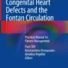 Univentricular Congenital Heart Defects and the Fontan Circulation
Practical Manual for Patient Management