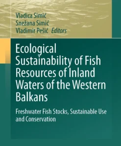 Ecological Sustainability of Fish Resources of Inland Waters of the Western Balkans
Freshwater Fish Stocks, Sustainable Use and Conservation