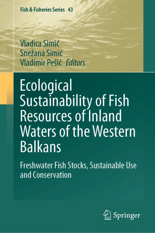 Ecological Sustainability of Fish Resources of Inland Waters of the Western Balkans
Freshwater Fish Stocks, Sustainable Use and Conservation