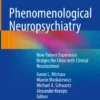 Phenomenological Neuropsychiatry
How Patient Experience Bridges the Clinic with Clinical Neuroscience