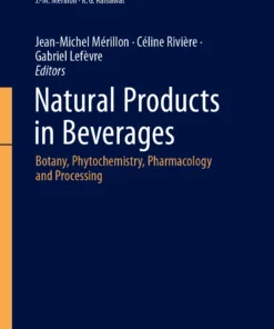 Natural Products in Beverages
Botany, Phytochemistry, Pharmacology and Processing