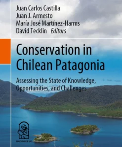 Conservation in Chilean Patagonia
Assessing the State of Knowledge, Opportunities, and Challenges