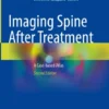 Imaging Spine After Treatment
A Case-based Atlas