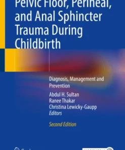 Pelvic Floor, Perineal, and Anal Sphincter Trauma During Childbirth
Diagnosis, Management and Prevention