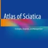 Atlas of Sciatica
Etiologies, Diagnosis, and Management