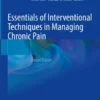 Essentials of Interventional Techniques in Managing Chronic Pain