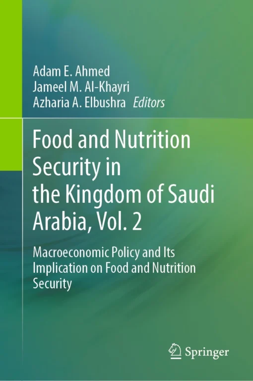 Food and Nutrition Security in the Kingdom of Saudi Arabia, Vol. 2
Macroeconomic Policy and Its Implication on Food and Nutrition Security