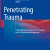 Penetrating Trauma
A Practical Guide on Operative Technique and Peri-Operative Management