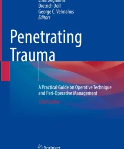 Penetrating Trauma
A Practical Guide on Operative Technique and Peri-Operative Management