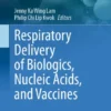 Respiratory Delivery of Biologics, Nucleic Acids, and Vaccines