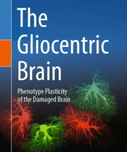 The Gliocentric Brain
Phenotype Plasticity of the Damaged Brain