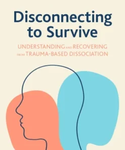 Disconnecting to SurviverUnderstanding and Recovering from Trauma-based Dissociation