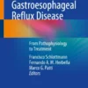 Gastroesophageal Reflux Disease
From Pathophysiology to Treatment