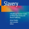 Health and Slavery
A Healthcare Provider’s Guide to Modern Day Slavery and Human Trafficking