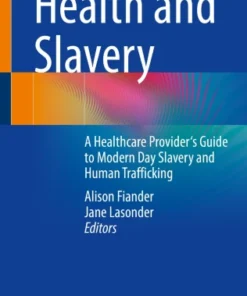 Health and Slavery
A Healthcare Provider’s Guide to Modern Day Slavery and Human Trafficking