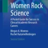 Women Rock Science
A Pocket Guide for Success in Clinical Academic Research Careers