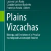 Plains Vizcachas
Biology and Evolution of a Peculiar Neotropical Caviomorph Rodent