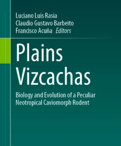 Plains Vizcachas
Biology and Evolution of a Peculiar Neotropical Caviomorph Rodent