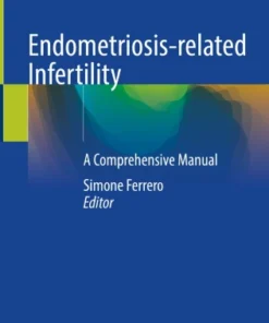 Endometriosis-related Infertility
A Comprehensive Manual