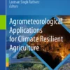 Agrometeorological Applications for Climate Resilient Agriculture