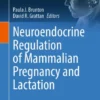 Neuroendocrine Regulation of Mammalian Pregnancy and Lactation