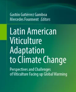 Latin American Viticulture Adaptation to Climate Change
Perspectives and Challenges of Viticulture Facing up Global Warming