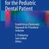 History and Physical for the Pediatric Dental Patient
Establishing a Systematic Approach for Procedural Sedation