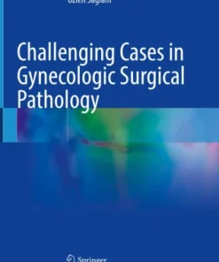 Challenging Cases in Gynecologic Surgical Pathology