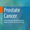 Prostate Cancer
Advancements in the Pathogenesis, Diagnosis and Personalized Therapy