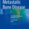 Metastatic Bone Disease
An Integrated Approach to Patient Care