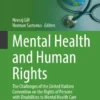 Mental Health and Human RightsrThe Challenges of the United Nations Convention on the Rights of Persons with Disabilities to Mental Health Care