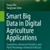 Smart Big Data in Digital Agriculture Applications
Acquisition, Advanced Analytics, and Plant Physiology-informed Artificial Intelligence