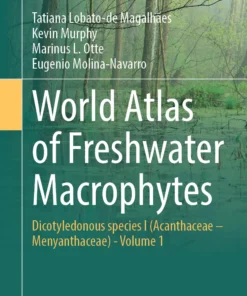 World Atlas of Freshwater Macrophytes
Dicotyledonous species I (Acanthaceae – Menyanthaceae) – Volume 1