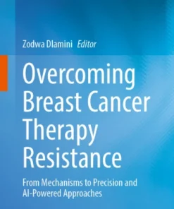 Overcoming Breast Cancer Therapy Resistance
From Mechanisms to Precision and AI-Powered Approaches