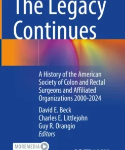 The Legacy Continues
A History of the American Society of Colon and Rectal Surgeons and Affiliated Organizations 2000-2024