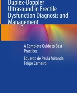 Penile Color Duplex-Doppler Ultrasound in Erectile Dysfunction Diagnosis and Management
A Complete Guide to Best Practices