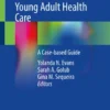 Telemedicine for Adolescent and Young Adult Health Care
A Case-based Guide