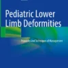 Pediatric Lower Limb Deformities
Principles and Techniques of Management