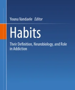 Habits
Their Definition, Neurobiology, and Role in Addiction