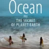 Ocean – The Secret of Planet Earth