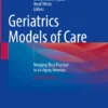 Geriatrics Models of Care
Bringing ‘Best Practice’ to an Aging America