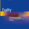 Frailty
A Multidisciplinary Approach to Assessment, Management, and Prevention