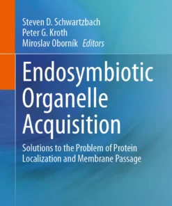 Endosymbiotic Organelle Acquisition
Solutions to the Problem of Protein Localization and Membrane Passage